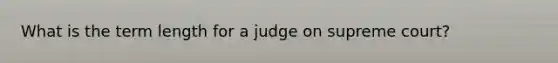 What is the term length for a judge on supreme court?