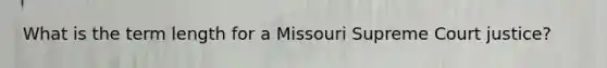 What is the term length for a Missouri Supreme Court justice?