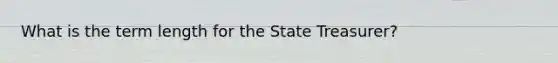 What is the term length for the State Treasurer?