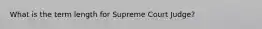 What is the term length for Supreme Court Judge?