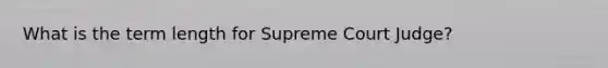 What is the term length for Supreme Court Judge?