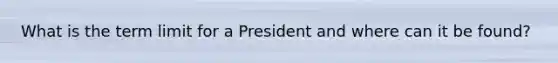 What is the term limit for a President and where can it be found?