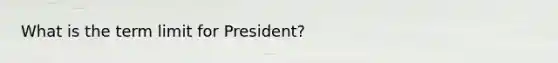 What is the term limit for President?