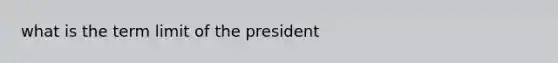 what is the term limit of the president