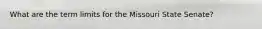 What are the term limits for the Missouri State Senate?