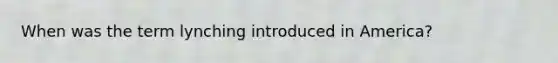 When was the term lynching introduced in America?