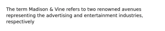 The term Madison & Vine refers to two renowned avenues representing the advertising and entertainment industries, respectively
