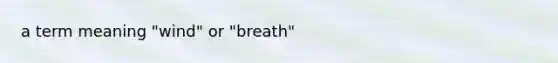 a term meaning "wind" or "breath"