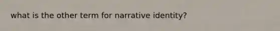 what is the other term for narrative identity?