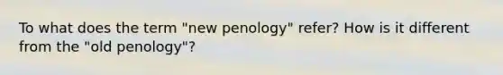 To what does the term "new penology" refer? How is it different from the "old penology"?