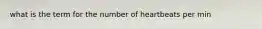 what is the term for the number of heartbeats per min