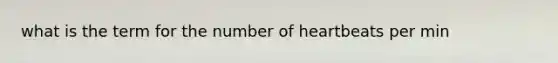 what is the term for the number of heartbeats per min