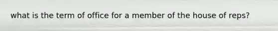 what is the term of office for a member of the house of reps?