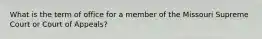 What is the term of office for a member of the Missouri Supreme Court or Court of Appeals?