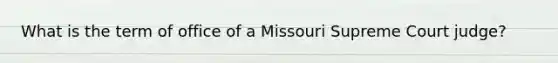 What is the term of office of a Missouri Supreme Court judge?