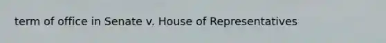 term of office in Senate v. House of Representatives