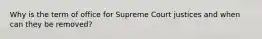 Why is the term of office for Supreme Court justices and when can they be removed?