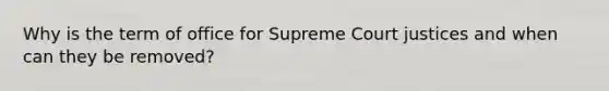 Why is the term of office for Supreme Court justices and when can they be removed?