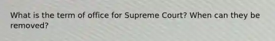 What is the term of office for Supreme Court? When can they be removed?