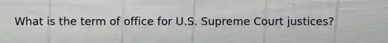 What is the term of office for U.S. Supreme Court justices?