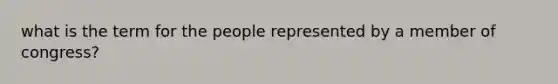 what is the term for the people represented by a member of congress?