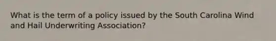 What is the term of a policy issued by the South Carolina Wind and Hail Underwriting Association?