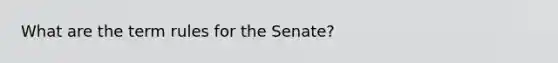 What are the term rules for the Senate?