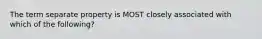 The term separate property is MOST closely associated with which of the following?