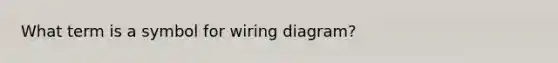 What term is a symbol for wiring diagram?