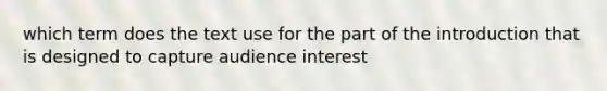 which term does the text use for the part of the introduction that is designed to capture audience interest