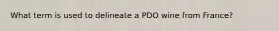 What term is used to delineate a PDO wine from France?