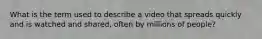 What is the term used to describe a video that spreads quickly and is watched and shared, often by millions of people?