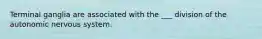 Terminal ganglia are associated with the ___ division of the autonomic nervous system.