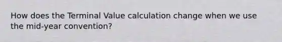 How does the Terminal Value calculation change when we use the mid-year convention?