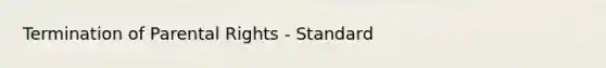 Termination of Parental Rights - Standard