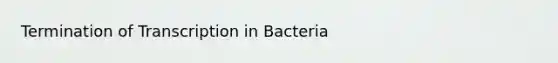 Termination of Transcription in Bacteria