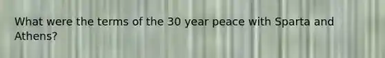 What were the terms of the 30 year peace with Sparta and Athens?