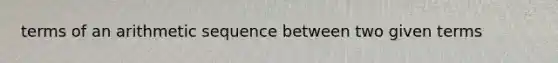 terms of an arithmetic sequence between two given terms