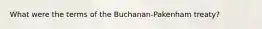 What were the terms of the Buchanan-Pakenham treaty?