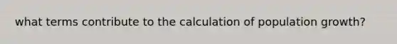 what terms contribute to the calculation of population growth?