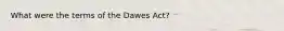 What were the terms of the Dawes Act?