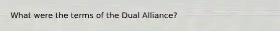 What were the terms of the Dual Alliance?