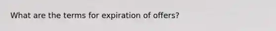 What are the terms for expiration of offers?