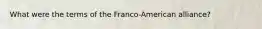 What were the terms of the Franco-American alliance?