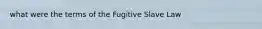 what were the terms of the Fugitive Slave Law