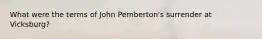 What were the terms of John Pemberton's surrender at Vicksburg?