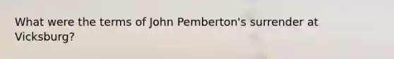 What were the terms of John Pemberton's surrender at Vicksburg?