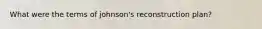 What were the terms of johnson's reconstruction plan?