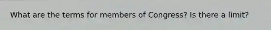 What are the terms for members of Congress? Is there a limit?