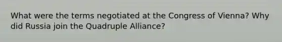 What were the terms negotiated at the Congress of Vienna? Why did Russia join the Quadruple Alliance?